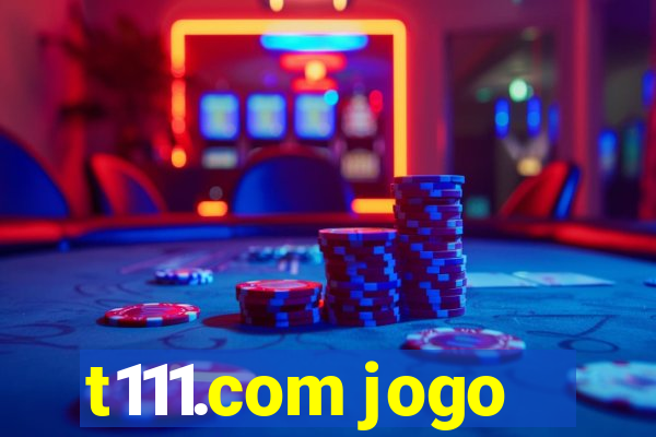 t111.com jogo